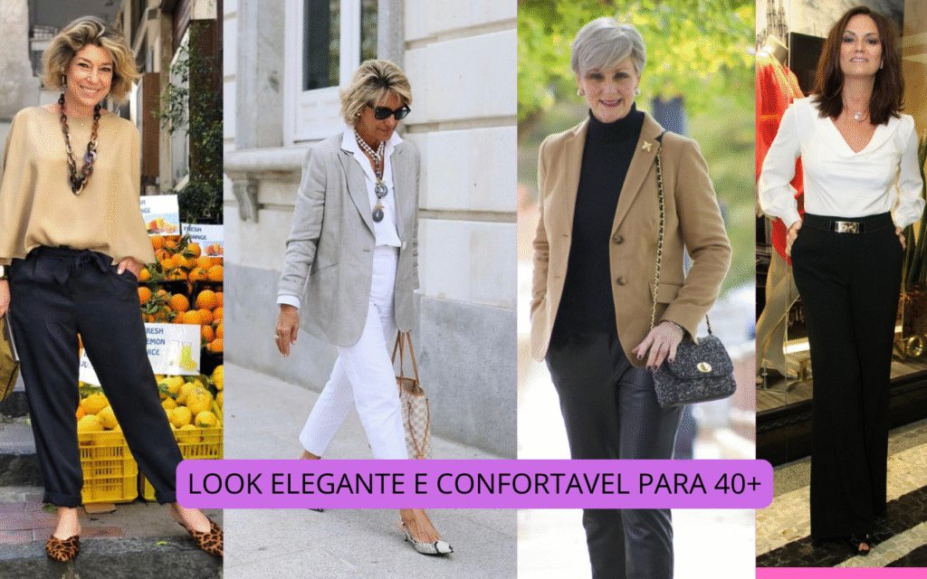 Looks confortáveis e elegantes para quem passou dos 40 Looks confortáveis e elegantes para quem passou dos 40